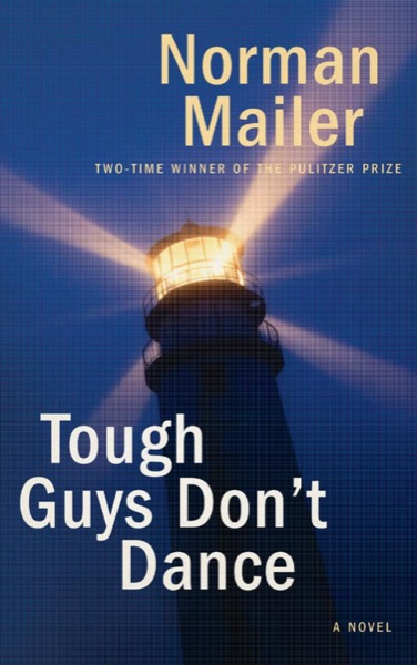 Tough Guys Don't Dance by Norman Mailer