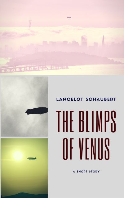 The Blimps of Venus by Lancelot Schaubert