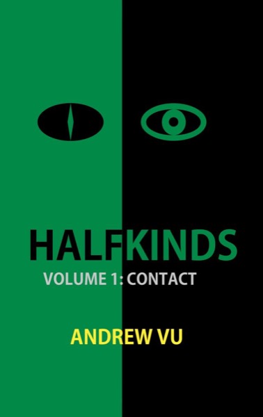 Halfkinds: Survival and Superiority (Volume 1 - Contact) by Andrew Vu