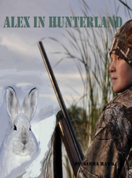 Alex in Hunterland by Elsha Hawk