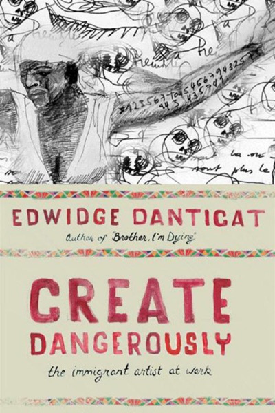 Create Dangerously by Edwidge Danticat