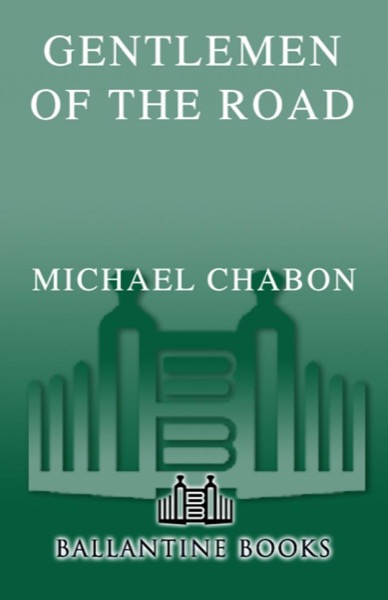 Gentlemen of the Road: A Tale of Adventure by Michael Chabon