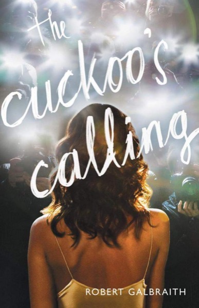 The Cuckoo''s Calling by Robert Galbraith