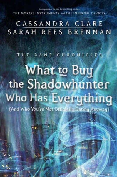 What to Buy the Shadowhunter Who Has Everything by Cassandra Clare