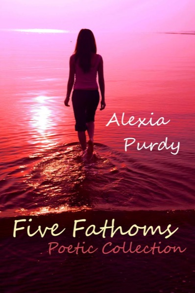 Five Fathoms Poetic Collection by Alexia Purdy