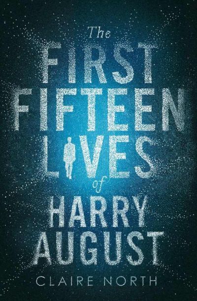 The First Fifteen Lives of Harry August by Claire North