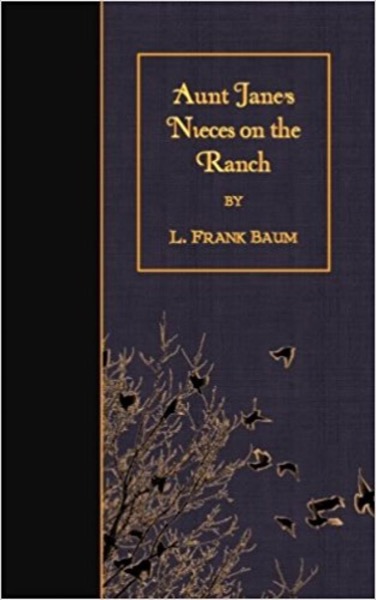 Aunt Jane's Nieces on the Ranch by L. Frank Baum