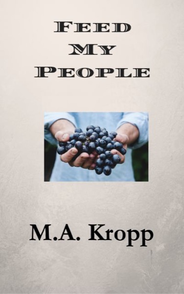 Feed My People by M.A. Kropp