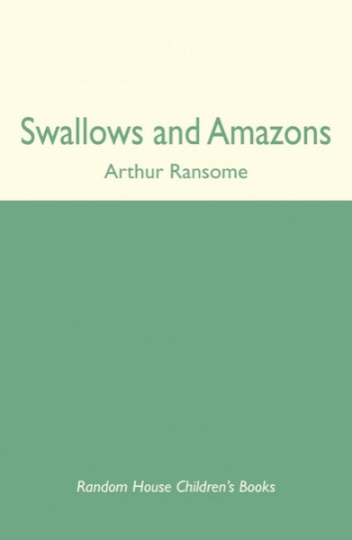 Swallows and Amazons by Arthur Ransome