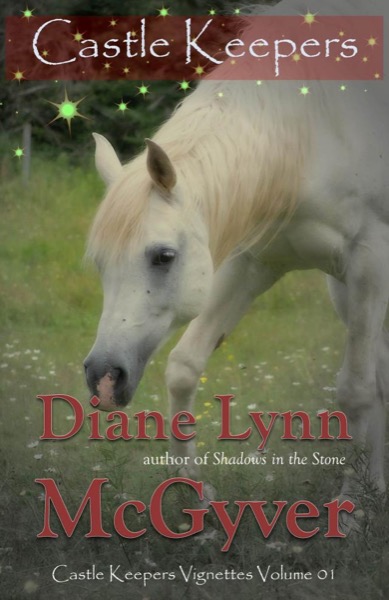 Castle Keepers Vignettes - Volume 01 by Diane Lynn McGyver