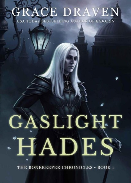 Gaslight Hades (The Bonekeeper Chronicles Book 1) by Grace Draven