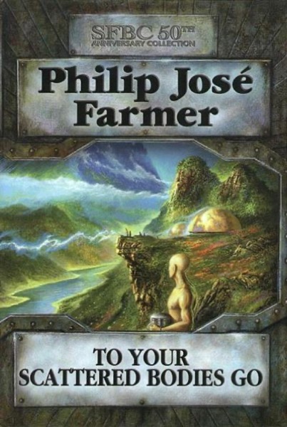 R.W. I - To Your Scattered Bodies Go by Philip José Farmer