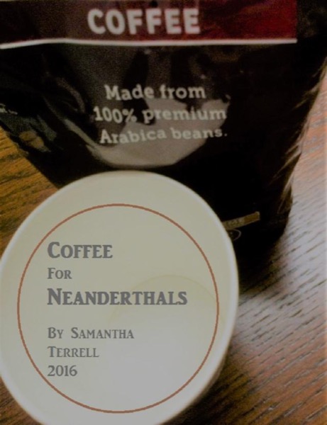 Coffee for Neanderthals by Samantha Terrell