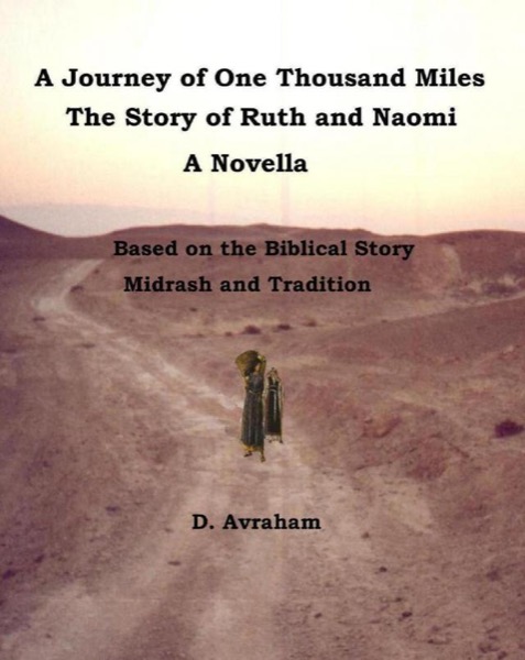 A Journey of One Thousand Miles:  the Story of Ruth and Naomi by D. Avraham