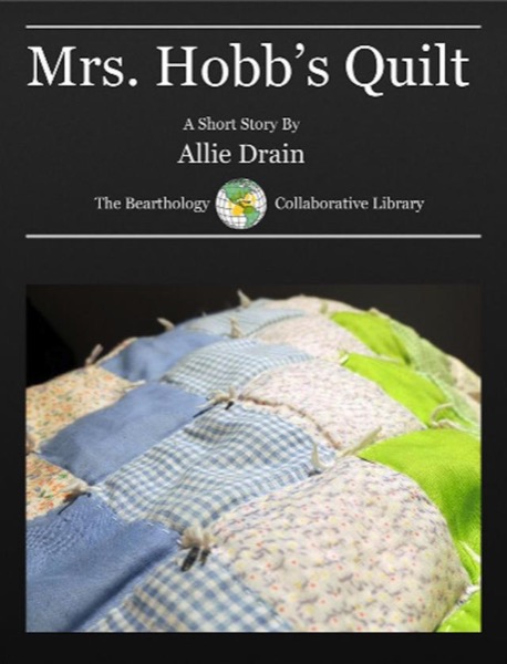 Mrs. Hobb's Quilt by Allie Drain