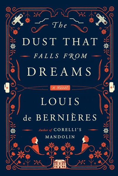 The Dust That Falls From Dreams by Louis de Bernières