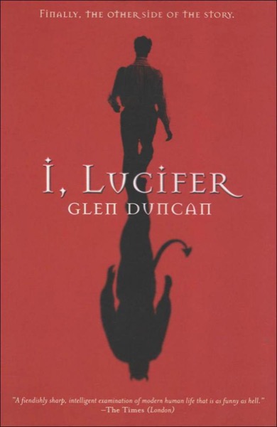 I, Lucifer by Glen Duncan