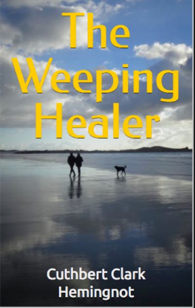The Weeping Healer by Cuthbert Clark Hemingnot