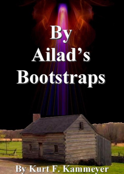 By Ailad's Bootstraps by Kurt F. Kammeyer