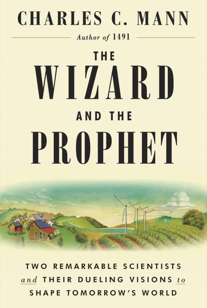 The Wizard and the Prophet2 by Charles C. Mann