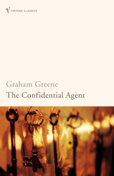 The Confidential Agent by Graham Greene