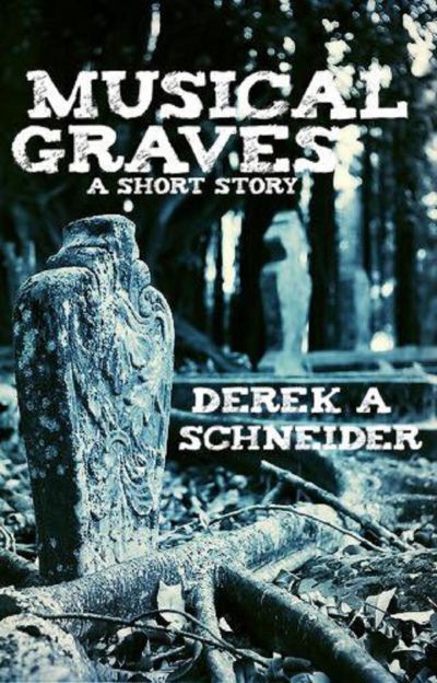 Musical Graves by Derek A. Schneider