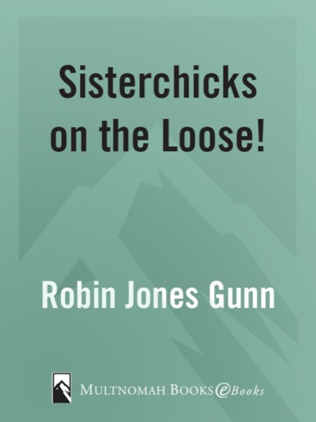 Sisterchicks on the Loose by Robin Jones Gunn