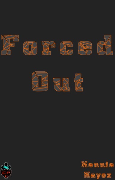 Forced Out by Kennie Kayoz