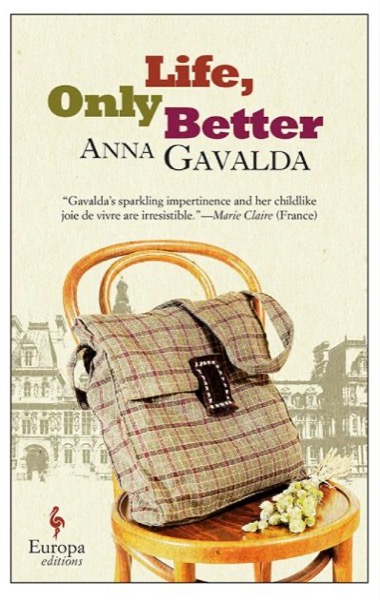 Life, Only Better by Anna Gavalda