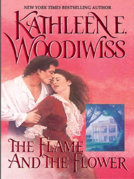 The Flame and the Flower by Kathleen E. Woodiwiss