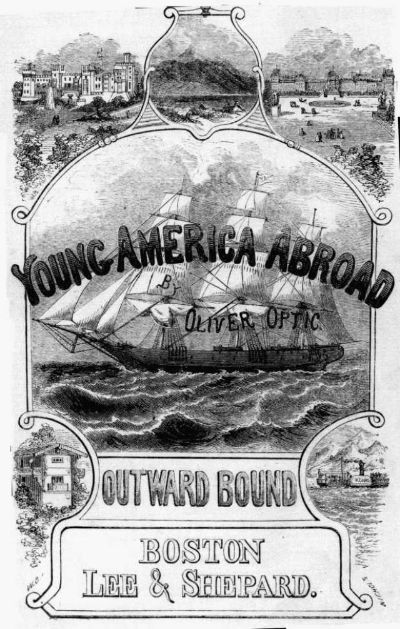 Outward Bound Or, Young America Afloat: A Story of Travel and Adventure by Oliver Optic