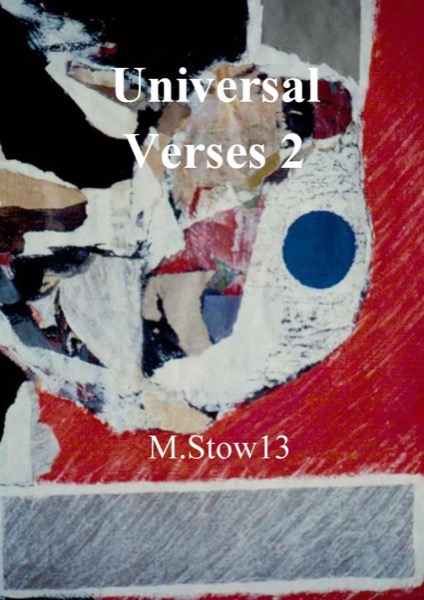 The End of the Universe: Universal Verses2: by M. Stow11