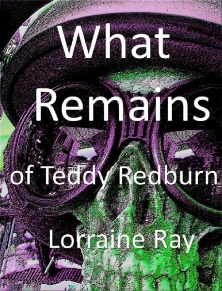 What Remains of Teddy Redburn by Lorraine Ray