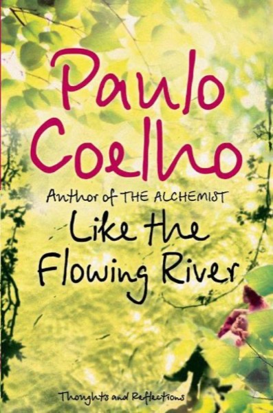 Like the Flowing River by Paulo Coelho