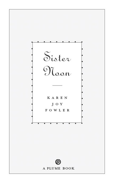 Sister Noon by Karen Joy Fowler