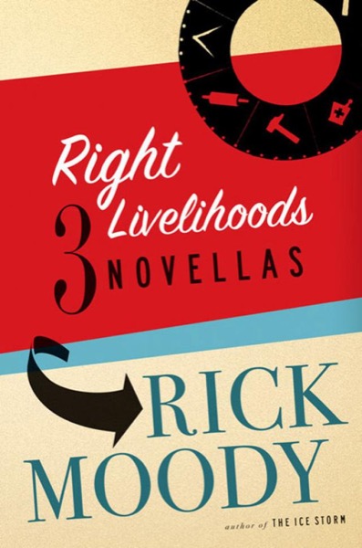 Right Livelihoods by Rick Moody