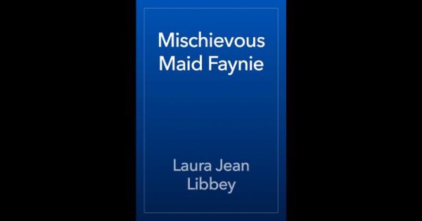 Mischievous Maid Faynie by Laura Jean Libbey