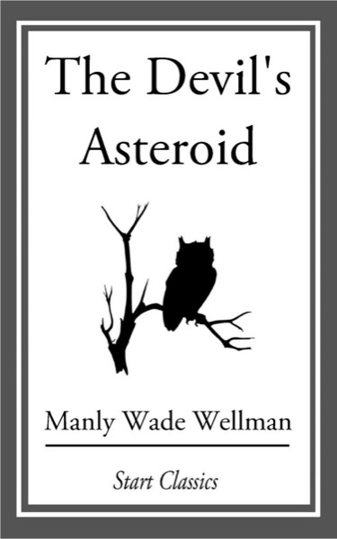 The Devil's Asteroid by Manly Wade Wellman