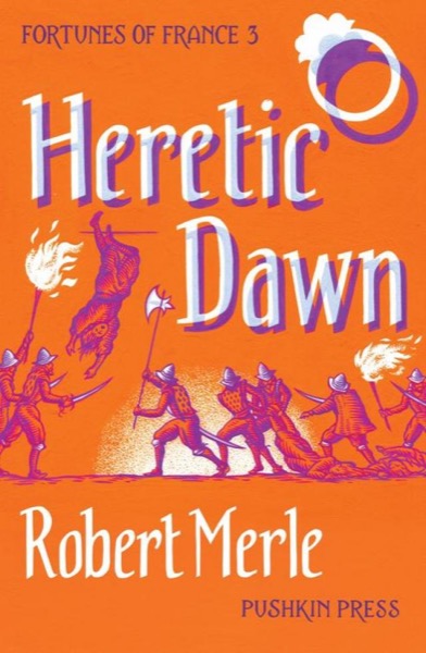 Heretic Dawn by Robert Merle