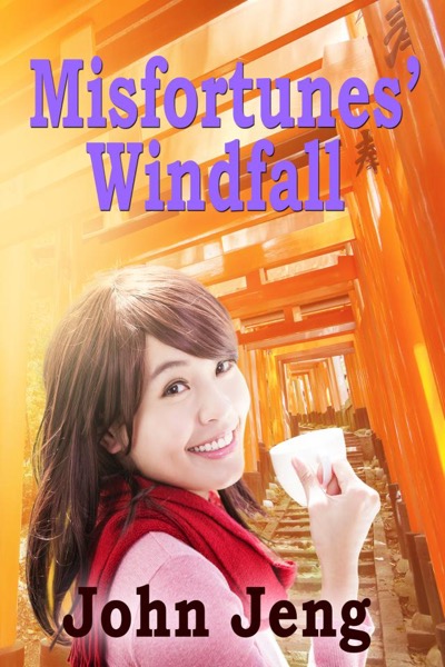 Misfortunes' Windfall by John Jeng