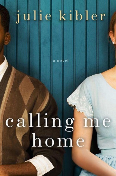 Calling Me Home by Julie Kibler