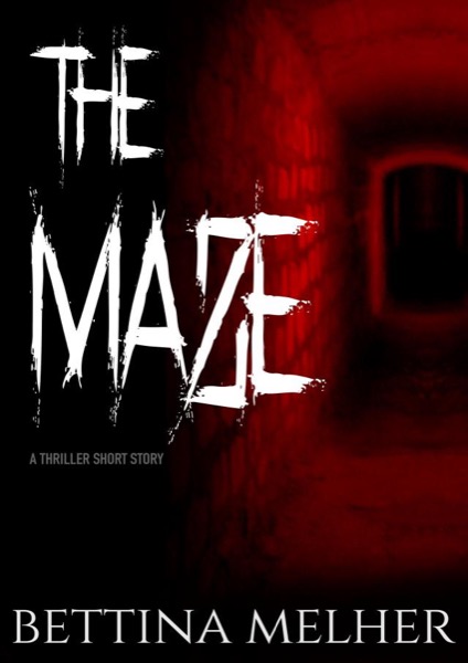 THE MAZE - A Thriller Short Story by Bettina Melher