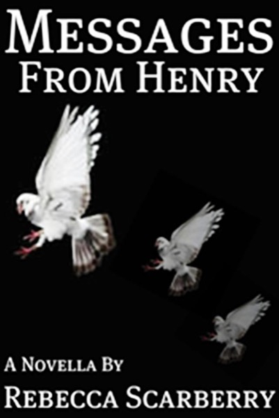 Messages from Henry by Rebecca Scarberry