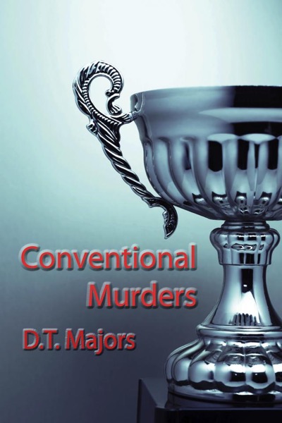 Conventional Murders by D. T. Majors