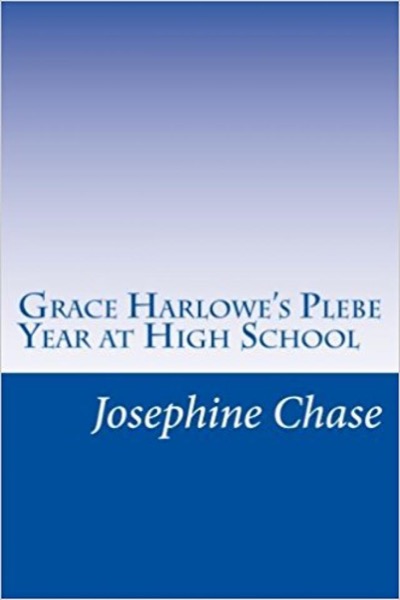 Grace Harlowe's Plebe Year at High School by Josephine Chase