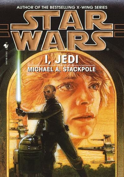 Star Wars: I, Jedi: Star Wars by Michael A. Stackpole