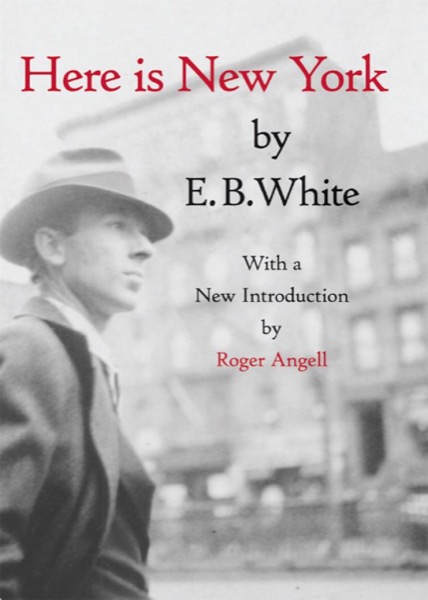 Here Is New York by E. B. White