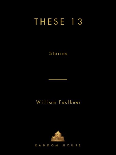 These 13 (1931) by William Faulkner