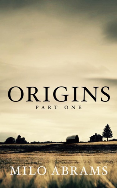 Origins: Part One by Milo Abrams