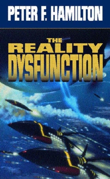 The Reality Dysfunction by Peter F. Hamilton